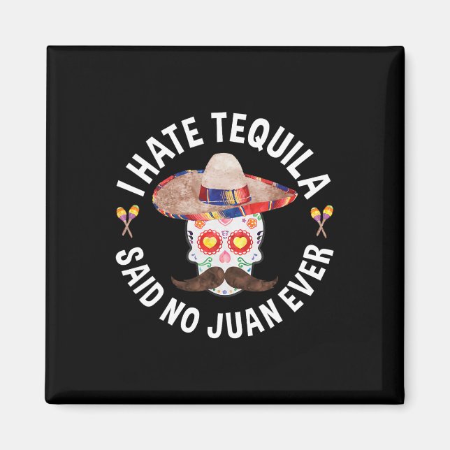 Jag Hatade Tequila Sa No Juan Någonsin Cinco De Ma Magnet (Framsidan)