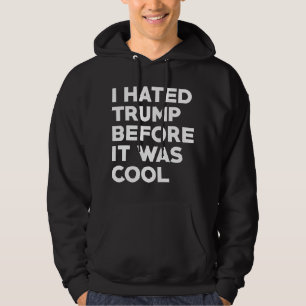 Jag hatade Trump Hoodie