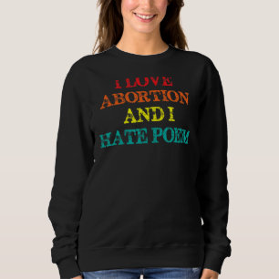 Jag hatar abbortion i Kärlek och Dikt-abbortion. T Shirt