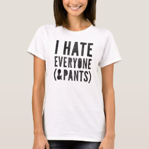 Jag hatar alla & byxor t-shirt