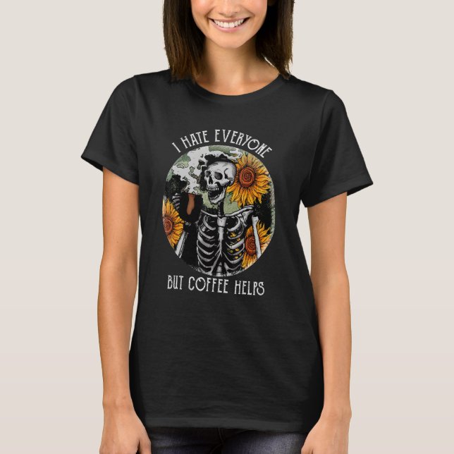 Jag hatar alla, men kaffe hjälper Tshirt Coffee Lo T Shirt (Framsida)