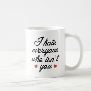 Jag hatar alla som inte är du kaffemugg
