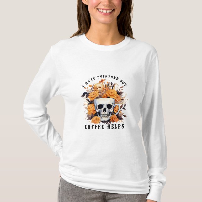 Jag hatar alla utom kaffe Hjälp Skeleton Halloween T Shirt (Framsida)