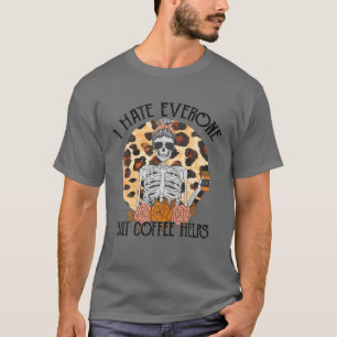 Jag hatar alla utom kaffe hjälper Leopard Messy B T Shirt