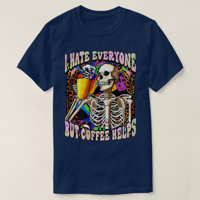 Jag hatar alla utom kaffe hjälper Skeleton Coffee  T Shirt (Design framsida)
