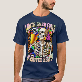 Jag hatar alla utom kaffe hjälper Skeleton Coffee T Shirt