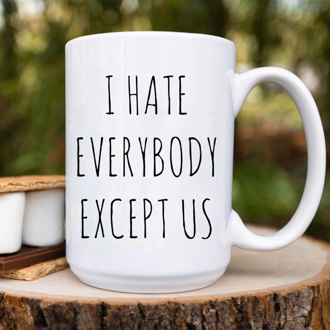 Jag hatar alla utom oss / Bästa vänner på födelsed Kaffemugg (I Hate Everybody Except Us / Best Friend Birthday Coffee Mug)