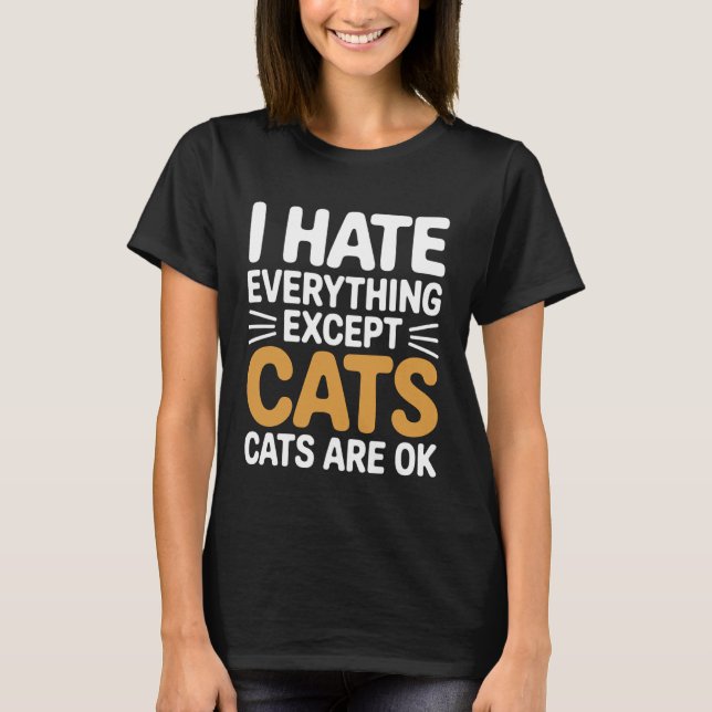 Jag hatar allt förutom katter Katter är okej husdj T Shirt (Framsida)
