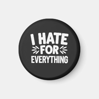 Jag hatar allt magnet