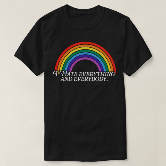 Jag hatar allt och alla regnbågar t shirt (Design framsida)