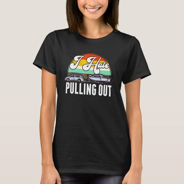 Jag hatar att backa ut  Säg båt  Båtförare T Shirt (Framsida)