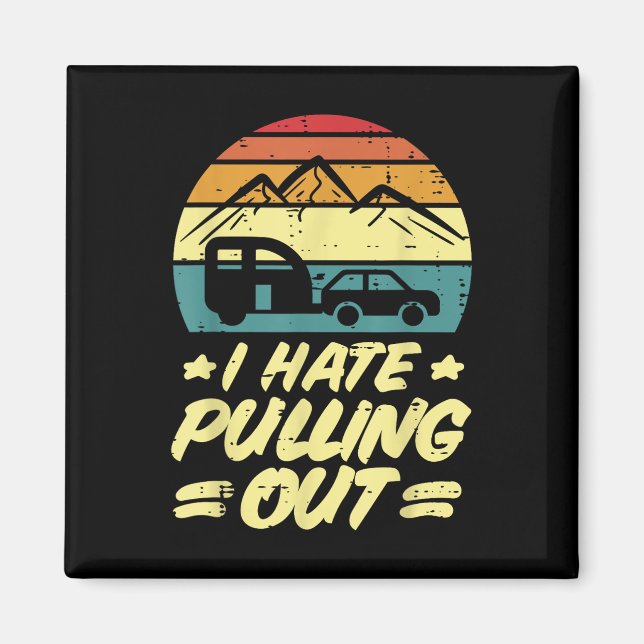 Jag hatar att dra ut campingsläpvagn Retro humor k Magnet (Framsidan)