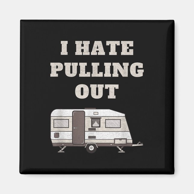 Jag hatar att dra ut rolig camper camp camping slä magnet (Framsidan)