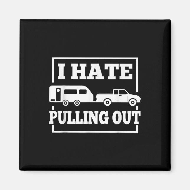 Jag hatar att dra ut rolig camping släpvagn resa m magnet (Framsidan)