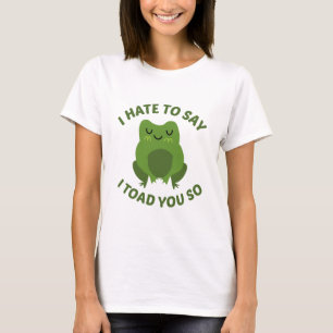 Jag hatar att säga att jag sa det till dig t shirt