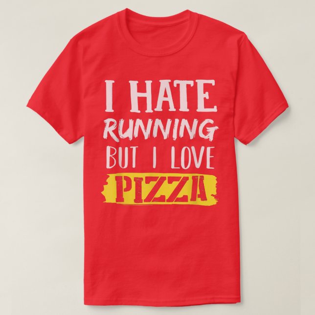 Jag hatar att springa, men jag Kärlek Pizza T-Shir T Shirt (Design framsida)