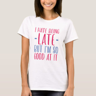 Jag hatar att vara sen t shirt