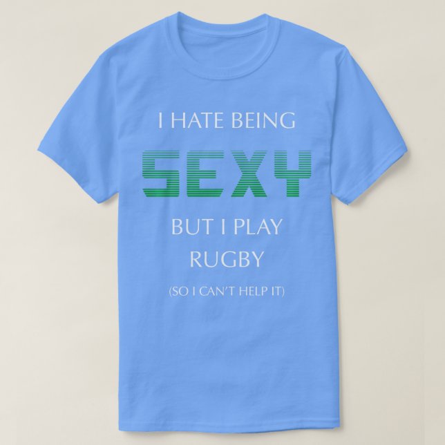 Jag hatar att vara sexig, men jag spelar Rugby Fun T Shirt (Design framsida)