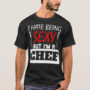 Jag hatar att vara Sey, men jag är en Chef tårta b T Shirt