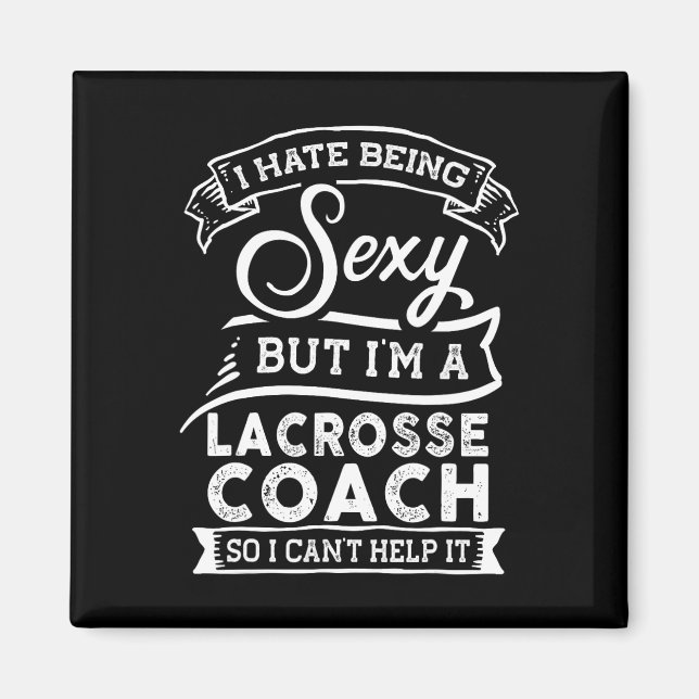 Jag hatar att vara Y, men jag är en lacrosse Coach Magnet (Framsidan)