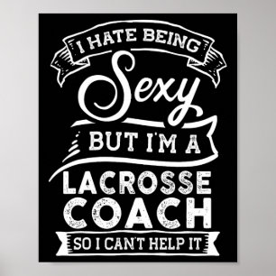 Jag hatar att vara Y, men jag är en lacrosse Coach Poster