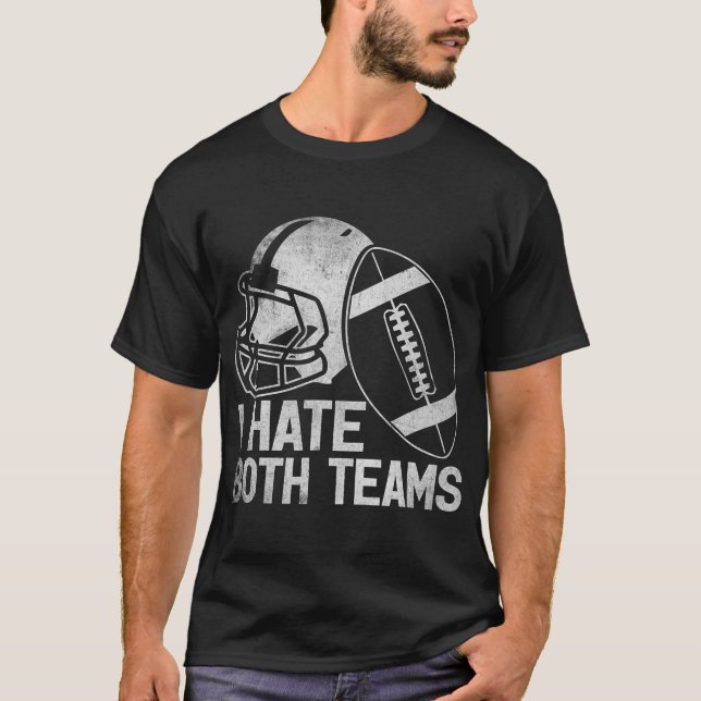 Jag hatar båda teamens sportfotbollsspel t shirt (Framsida)