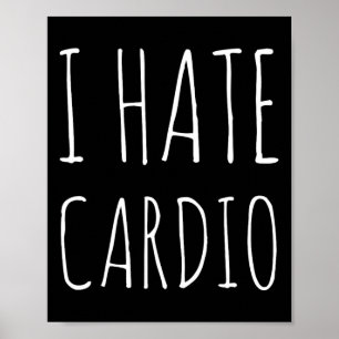 Jag hatar Cardio Endurance Sports Fitness Bodybuil Poster