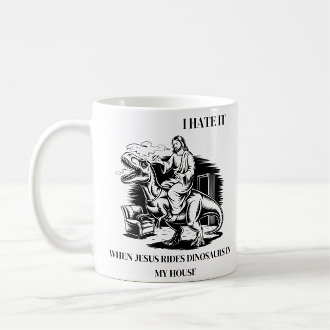 Jag hatar det när Jesus Rides Dinosaurs i mitt hus Kaffemugg (Vänster)