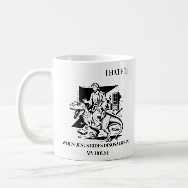 Jag hatar det när Jesus Rides Dinosaurs i mitt hus Kaffemugg (Vänster)