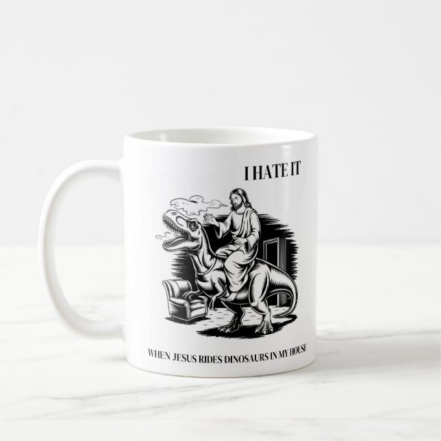 Jag hatar det när Jesus Rides Dinosaurs i mitt hus Kaffemugg (Vänster)