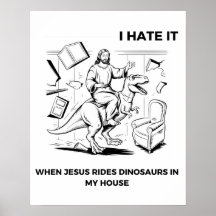 Jag hatar det när Jesus Rides Dinosaurs i mitt hus
