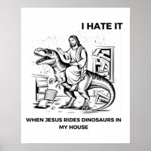 Jag hatar det när Jesus Rides Dinosaurs i mitt hus