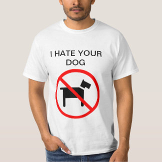 Jag hatar din hund ingen hundanti-hund skjorta t shirt