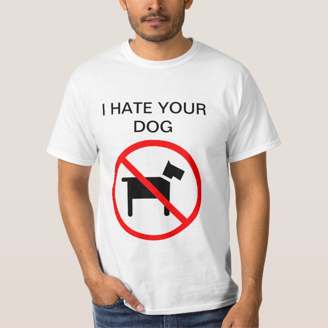 Jag hatar din hund ingen hundanti-hund skjorta t shirt (Framsida)
