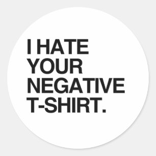 JAG HATAR DIN NEGATIVA T-SHIRT RUNT KLISTERMÄRKE