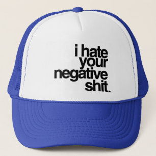jag hatar din negativity keps