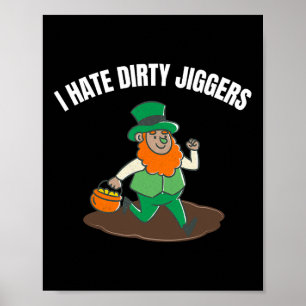 Jag hatar Dirty Jiggers St patricks day Women Mana Poster