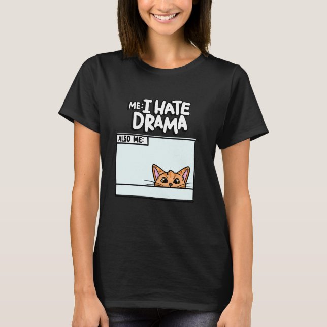 Jag hatar Drama också jag Kitten Meme Funny Pet Cu T Shirt (Framsida)