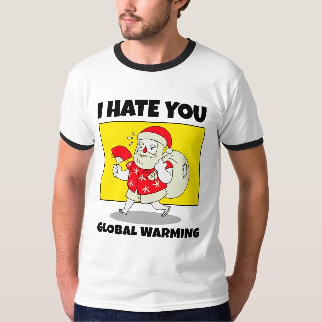 Jag hatar er globala uppvärmning t shirt (Framsida)