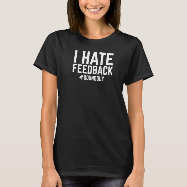 Jag hatar Feedback Ljud Guy Theater T Shirt (Framsida)
