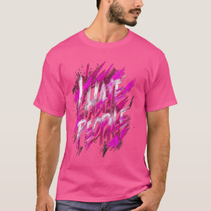 Jag hatar folk Misanthrope Grumpy Anti-Social Hate T Shirt