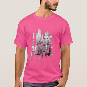 Jag hatar folk Misanthrope Grumpy Anti-Social Hate T Shirt