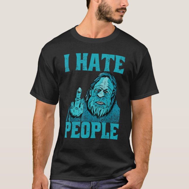 Jag hatar folk som jagar Bigfoot Sasquatch T Shirt (Framsida)