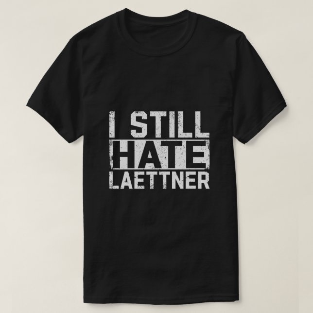 Jag hatar fortfarande Laettner Premium780 T Shirt (Design framsida)