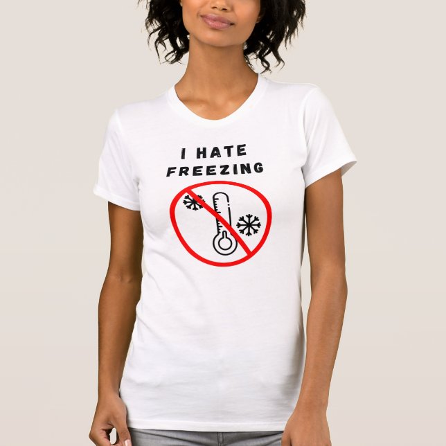 Jag hatar frysning t shirt (Framsida)