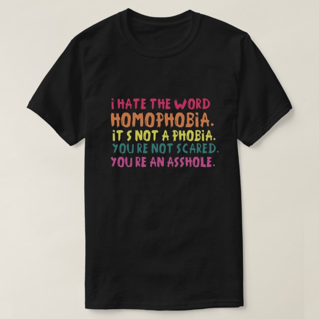 Jag hatar homofobin i ord... tee shirt (Design framsida)
