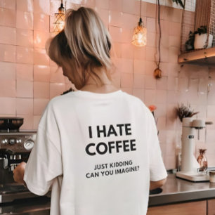 Jag hatar kaffe, bara för att skoja, kan du förest t shirt