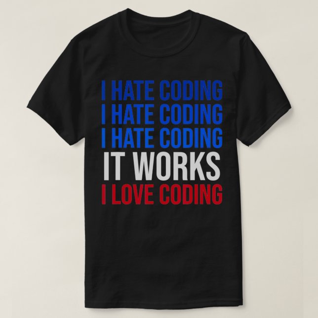 Jag hatar kodning som fungerar i Kärlek-kodningspr T Shirt (Design framsida)
