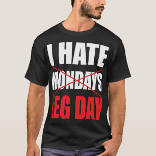 Jag hatar lägger benen på ryggen dagen - mörk t-shirt