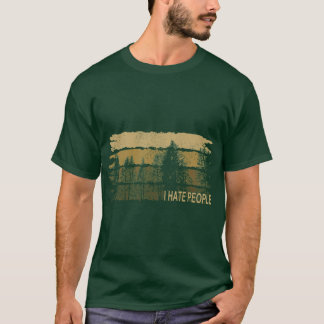 Jag hatar människor Jag Skog Natur Sarcasm Camping T Shirt
